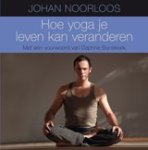 Johan Noorloos - Hoe yoga je leven kan veranderen