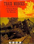 Robert C. Reed - Train Wrecks. A pictorial history of Accidents on The Main Line