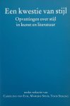 ECK, CAROLINE VAN., SPIES, MARIJKE. & STRENG, TOOS. - Een kwestie van stijl, opvattingen over stijl in kunst en literatuur