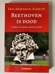 Schmitt, E-E. - Beethoven is dood / terwijl er zoveel idioten leven