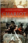 Arthur Cotterell - Chariot The Astounding Rise and Fall of the World's First War Machine
