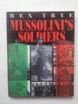 Trye, R. - Mussolini's soldiers