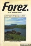 Martin, B.-J. - e.a. - Forez: de la Madeleine au Pilat. Cadre naturel, Histoire, Art, Littérature, Langue, Economie, Traditions populaires