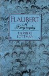 Lottman, Herbert - Flaubert. A biography