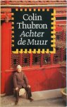 Colin Thubron - Achter de Muur Een reis door China