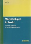 Vos, Drs. W. de - Wereldreligies in beeld. Over het onderwijs in de wereldgodsdiensten.