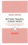 Smiers, Joost - Bittere tranen, goede moed. er is meer aan de horizon dan Trump en dat is pas écht gevaarlijk<br> Smiers, Joost - Bittere tranen, goede moed. er is meer aan de horizon dan Trump en dat is pas écht gevaarlijk<br>