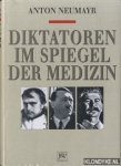 Neumayr, Anton - Diktatoren im spiegel der Medizin. Napoleon - Hitler - Stalin