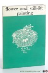 Earp, T.W. (intr.). - Flower & Still Life Painting. Edited by Geoffrey Holme.
