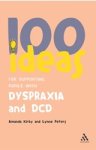 Amanda Kirby ; Lynne Peters - 100 Ideas for Supporting Pupils with Dyspraxia and DCD Amanda Kirby ; Lynne Peters - 100 Ideas for Supporting Pupils with Dyspraxia and DCD