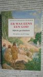 Blokker, J. e.a. - Er was eens een God. Bijbelse geschiedenis. Met platen van J.H. Isings.