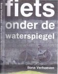 Verhoeven, Ilona - Fiets onder de Waterspiegel: Verhalen en foto's uit de werkelijkheid