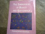 Googman Frances Schaill - The Embroidery of Mexico and Guatemala