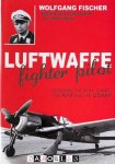 Wolfgang Fischer - Luftwaffe Fighter Pilot. Defending the Reich against the RAF and the USAAF