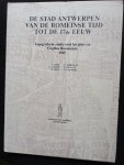 Voet, Asaert, Soly, Verhulst, De Nave & Van Roey. - Antwerpen van de Romeinse tijd tot de 17de eeuw. Topografische studie.