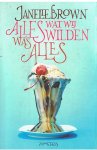Brown, Janelle - Alles wat wij wilden was alle