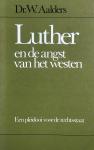 Aalders, Dr. W. - Luther en de angst van het westen - Een pleidooi voor de rechtsstaat