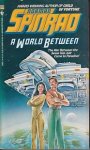 Spinrad, Norman - A World Between Spinrad, Norman - A World Between