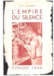 GILBERT Oscar-Paul - L'Empire du Silence - Congo 1946