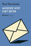 Paul Teunissen - Moeder wist niet beter