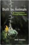 Mike Hansell - Built by Animals The Natural History of Animal Architecture