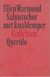 Warmond (pseudoniem van Pietronella Cornelia van Yperen, (Rotterdam, 23 september 1930 - Kijkduin, 28 juni 2011), Ellen - Saluutschot met knaldemper - Gedichten.