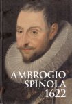 Dongen, Frans van;  Verbeem, Han - Ambrogio Spinola 1622 (De belegering van Bergen op Zoom door Ambrogio Spinola in 1622)