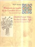 Schaap, E.B. - Bloemen op tegels in de Gouden Eeuw Dutch floral tiles in the Golden Age / druk 1