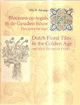 Schaap, E.B. - Bloemen op tegels in de Gouden Eeuw Dutch floral tiles in the Golden Age / druk 1