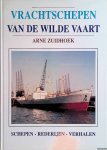 Zuidhoek, Arne - Vrachtschepen van de wilde vaart: schepen, rederijen, verhalen