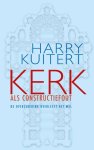 Harry Kuitert - Kerk als constructiefout