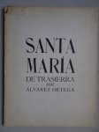 Ortega, Álvarez. - Santa María de Trasierra.