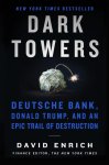 David Enrich - Dark Towers Deutsche Bank, Donald Trump, and an Epic Trail of Destruction