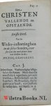 Saldenus, Guilielmus - Een Christen Vallende en Opstaende, ofte Noodige en stichtelijcke Bedenckingen over het Gheestelijck Weder-invallen ende de Heerschappye der Sonde, voor so veelse beyde noch vallen kunnen in de Wedergeborene. Mitsgaders Waerschuwinghen, Raedt ...