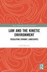 Marusek, Sarah - Law and the Kinetic Environment / Regulating Dynamic Landscapes