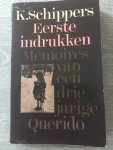 Schippers, K. - Eerste indrukken / druk 1