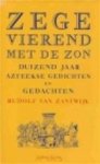 Rudolf van Zantwijk - Zegevierend met de zon duizend jaar Azteekse gedichten en gedachten