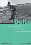 SCHWARTZ, DANIEL. - Delta. The Perils, Profits and Politics of Water in South and Southeast Asia.