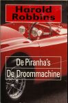 Robbins, Harold .. Vertaling  : Elly Schurink - Vooren - De Piranhas  en De droommachine