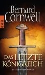 Bernard Cornwell - Das letzte Königreich. Uhtred 01