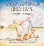 O'Toole, Donna R. - Aarvy Aardvark Finds Hope. A Read Aloud Story for People of All Ages About Loving and Losing, Friendship and Hope