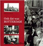 Kranendonk, W.B. - Ook dat was Rotterdam. Het leven van bevindelijk gereformeerden (1945- 1970)    (door W.B. van Kranendonk)