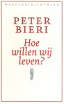 Peter Bieri - Hoe willen wij leven?