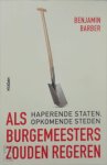 Benjamin Barber - Als burgemeesters zouden regeren haperende staten, opkomende steden