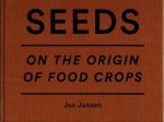 JANSEN, Jos - Jos Jansen - Seeds. On the origin of food crops.