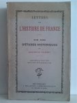 THIERRY Augustin - Lettres sur l'Histoire de France. Dix ans d'études historiques. Nouvelle édition revue avec le plus grand soin