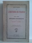 THIERRY Augustin - Lettres sur l'Histoire de France. Dix ans d'études historiques. Nouvelle édition revue avec le plus grand soin