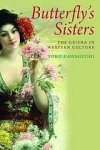 Kawaguchi, Yoko - Butterfly's sisters : the Geisha in western culture.
