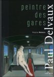 Remon, Regine - Paul Delvaux, peintre des gares