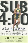 Lear, Chris - SUB 4:00 -Alan Webb and the quest for the fastest mile